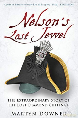 Nelson's Lost Jewel: The Extraordinary Story of the Lost Diamond Chelengk - Martyn Downer [KSIĄŻKA]