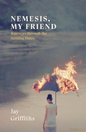 Nemesis, My Friend: Journeys Through the Turning Times - Jay Griffiths [KSIĄŻKA]