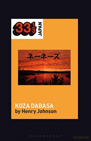 Nenes' Koza Dabasa: Okinawa in the World Music Market (33 1/3 Japan) - Henry Johnson [KSIĄŻKA]