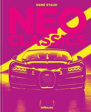 Neo Classics: From Factory to Legendary in 0 Seconds - René Staud [KSIĄŻKA]