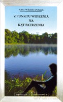 Z punktu widzenia na kąt patrzenia - Anna Wilczek-Dutczak [KSIĄŻKA]
