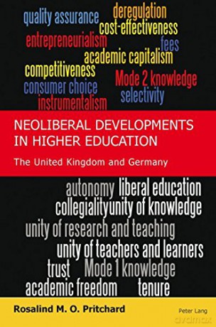 Neoliberal Developments in Higher Education: The United Kingdom and Germany - Rosalind Pritchard [KSIĄŻKA]