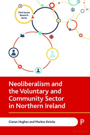 Neoliberalism and the Voluntary and Community Sector in Northern Ireland: (Third Sector Research Series) - Ciaran Hughes [KSIĄŻKA]