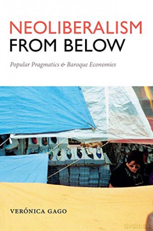 Neoliberalism from Below: Popular Pragmatics and Baroque Economies (Radical Américas) - Verónica Gago [KSIĄŻKA]