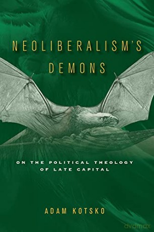 Neoliberalism's Demons: On the Political Theology of Late Capital - Adam Kotsko [KSIĄŻKA]