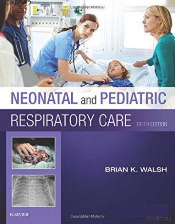 Neonatal and Pediatric Respiratory Care, 5e - Brian K. Walsh RRT-NPS ACCS FAARC [KSIĄŻKA]