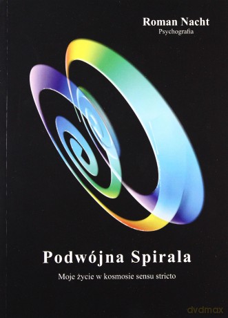Podwójna spiralaMoje życie w kosmosie sensu stricto - Roman Nacht [KSIĄŻKA]