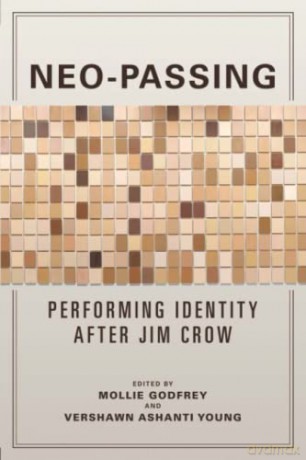 Neo-Passing: Performing Identity after Jim Crow - Mollie Godfrey [KSIĄŻKA]