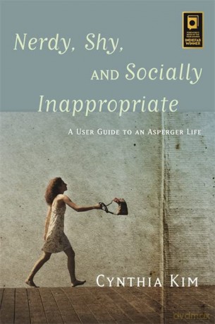 Nerdy, Shy, and Socially Inappropriate: A User Guide to an Asperger Life - Cynthia Kim [KSIĄŻKA]