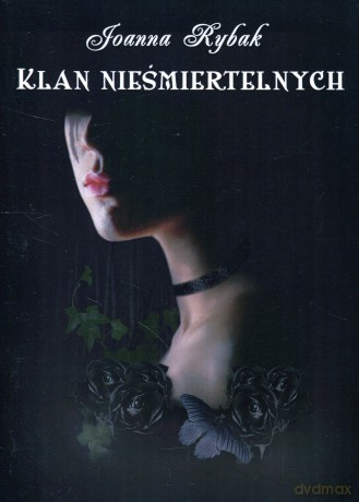 Klan Nieśmiertelnych - Joanna Rybak [KSIĄŻKA]