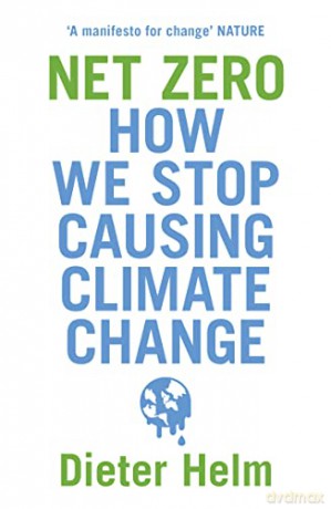 Net Zero: How We Stop Causing Climate Change - Dieter Helm [KSIĄŻKA]