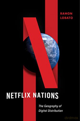 Netflix Nations: The Geography of Digital Distribution: 28 (Critical Cultural Communication) - Ramon Lobato [KSIĄŻKA]