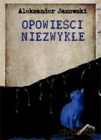 Opowieści niezwykłe - Aleksander Janowski [KSIĄŻKA]