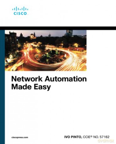 Network Automation Made Easy (Networking Technology) - Ivo Pinto [KSIĄŻKA]
