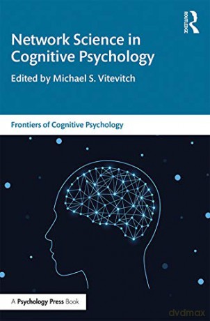 Network Science in Cognitive Psychology (Frontiers of Cognitive Psychology) - Michael S. Vitevitch [KSIĄŻKA]