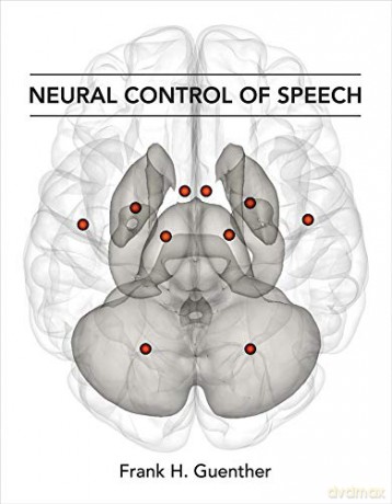Neural Control of Speech (The MIT Press) - Frank H. Guenther [KSIĄŻKA]