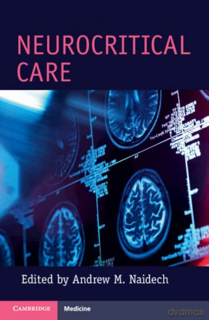 Neurocritical Care (Cambridge Manuals in Neurology) - Andrew M. Naidech [KSIĄŻKA]