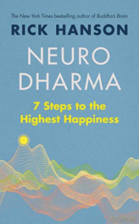 Neurodharma: 7 Steps to the Highest Happiness - Rick Hanson [KSIĄŻKA]