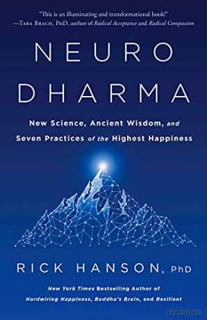 Neurodharma: New Science, Ancient Wisdom, and Seven Practices of the Highest Happiness - Rick Hanson [KSIĄŻKA]