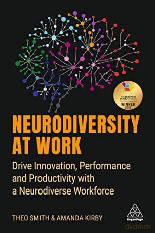 Neurodiversity at Work: Drive Innovation, Performance and Productivity with a Neurodiverse Workforce - Amanda Kirby [KSIĄŻKA]