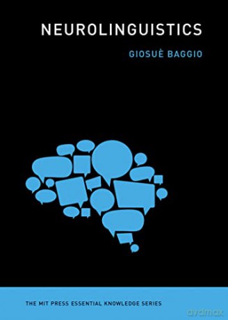 Neurolinguistics (The MIT Press Essential Knowledge series) - Giosue Baggio [KSIĄŻKA]