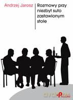 Rozmowy przy niezbyt suto zastawionym stole - Andrzej Jarosz [KSIĄŻKA]