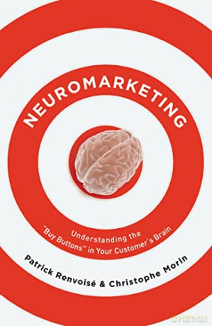 Neuromarketing (International Edition): Understanding the Buy Buttons in Your Customer's Brain - Patrick Renvoise [KSIĄŻKA]