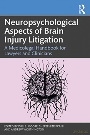 Neuropsychological Aspects of Brain Injury Litigation: A Medicolegal Handbook for Lawyers and Clinicians - Phil Moore [KSIĄŻKA]