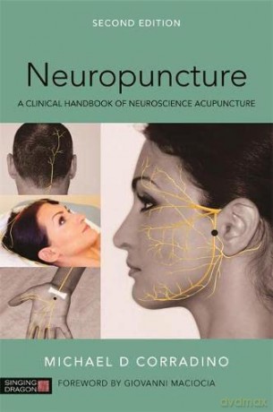 Neuropuncture: A Clinical Handbook of Neuroscience Acupuncture, Second Edition - Michael D. Corradino [KSIĄŻKA]