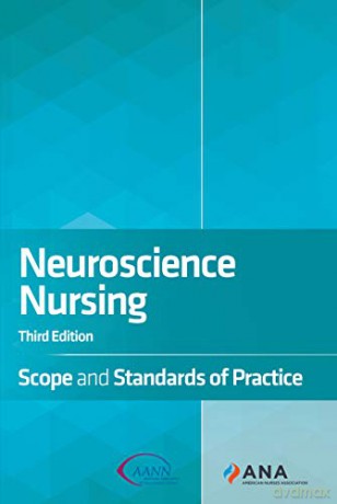 Neuroscience Nursing: Scope and Standards of Practice - American Association of Neuroscience Nurses [KSIĄŻKA]