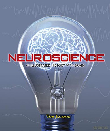 Neuroscience: An Illustrated History of the Brain - Tom Jackson [KSIĄŻKA]