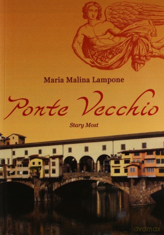 Ponte Vecchio. Stary Most - Maria Malina Lampone [KSIĄŻKA]