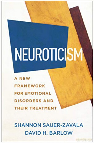 Neuroticism: A New Framework for Emotional Disorders and Their Treatment - Shannon Sauer-Zavala [KSIĄŻKA]