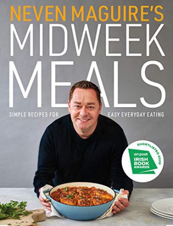 Neven Maguire's Midweek Meals: Simple recipes for easy everyday eating - Neven Maguire [KSIĄŻKA]