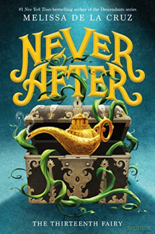Never After: The Thirteenth Fairy: 1 (Chronicles of Never After) - Melissa De La Cruz [KSIĄŻKA]