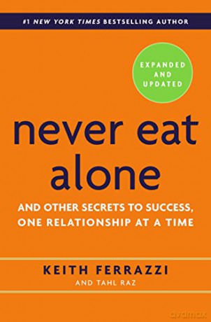 Never Eat Alone: And Other Secrets to Success, One Relationship at a Time - Keith Ferrazzi [KSIĄŻKA]