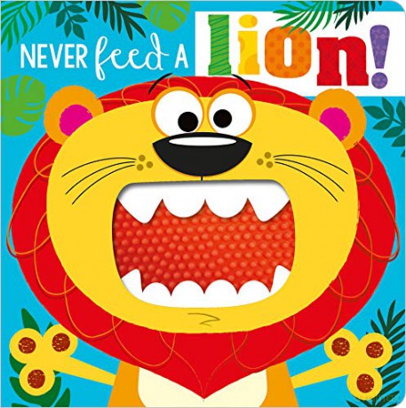 Never Feed a Lion! (Never Touch) Silicone Board Book - Rosie Greening [KSIĄŻKA]