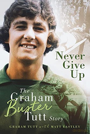 Never Give Up: The Graham 'Buster' Tutt Story - Graham Tutt [KSIĄŻKA]