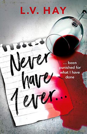 Never Have I Ever: The gripping psychological thriller about a game gone wrong - Lucy Hay [KSIĄŻKA]
