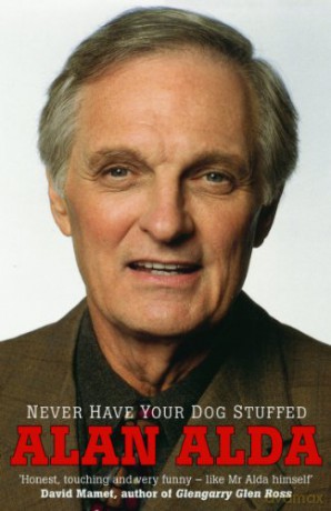 Never Have Your Dog Stuffed - Alan Alda [KSIĄŻKA]