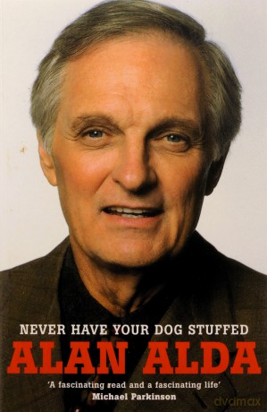 Never Have Your Dog Stuffed - Alan Alda [KSIĄŻKA]