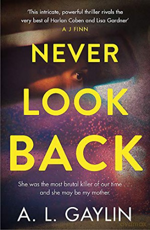 Never Look Back: She was the most brutal serial killer of our time. And she may have been my mother. - A.L. Gaylin [KSIĄŻKA]