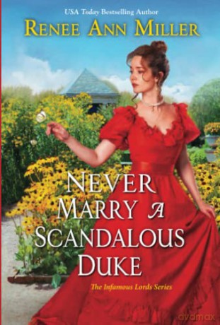 Never Marry a Scandalous Duke (The Infamous Lords (#6)) - Renee Ann Miller [KSIĄŻKA]