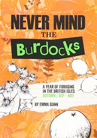Never Mind the Burdocks, 365 Days of Foraging in the British Isles: Autumn Edition - September to November - Emma Gunn [KSIĄŻKA]