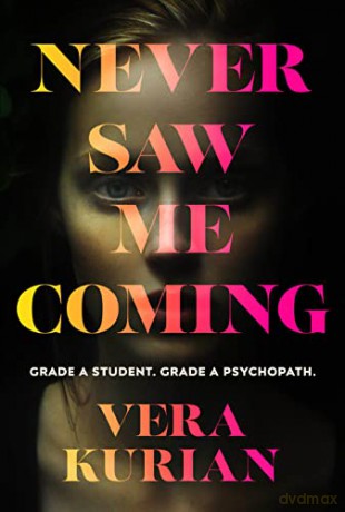 Never Saw Me Coming: Grade A student. Grade A psychopath. - Vera Kurian [KSIĄŻKA]