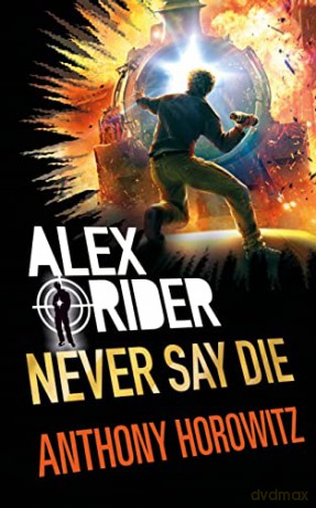 Never Say Die (Alex Rider) - Anthony Horowitz [KSIĄŻKA]