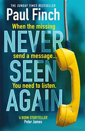 Never Seen Again: The explosive new thriller from the bestselling master of suspense - Paul Finch [KSIĄŻKA]