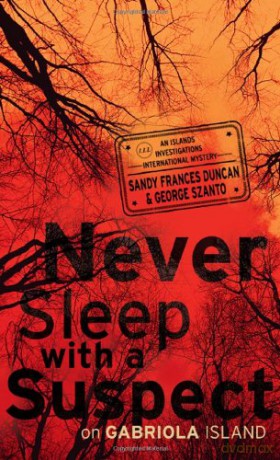 Never Sleep with a Suspect on Gabriola Island: An Islands Investigations International Mystery - George Szanto [KSIĄŻKA]