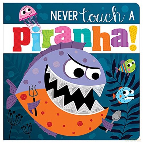 Never Touch A Piranha! - Rosie Greening [KSIĄŻKA]