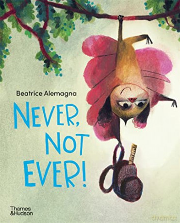 Never, Not Ever! - Beatrice Alemagna [KSIĄŻKA]